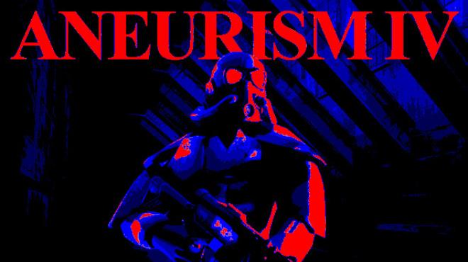 ANEURISM IV Free Download ANEURISM IV Free Download