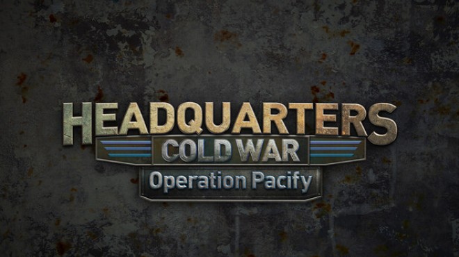 Headquarters Cold War Operation Pacify Free Download