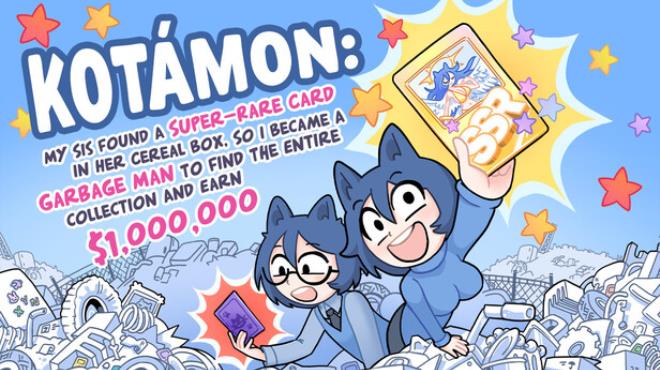 KOTAMON: My Sis Found A Super-Rare Card In Her Cereal Box, So I Became A Garbage Man To Find The Entire Collection And Earn $1,000,000 Free Download KOTAMON: My Sis Found A Super-Rare Card In Her Cereal Box, So I Became A Garbage Man To Find The Entire Collection And Earn $1,000,000 Free Download