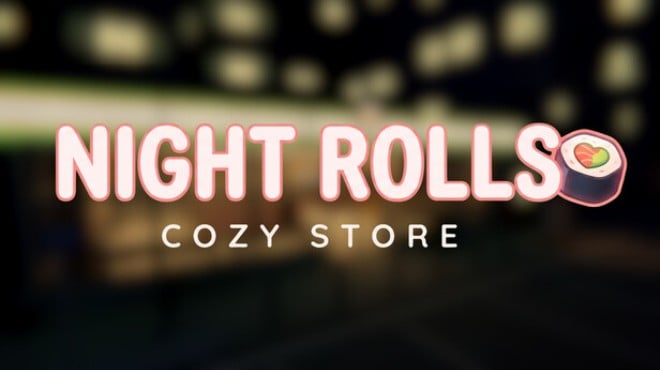 Night Rolls Cozy Store Free Download Night Rolls Cozy Store Free Download