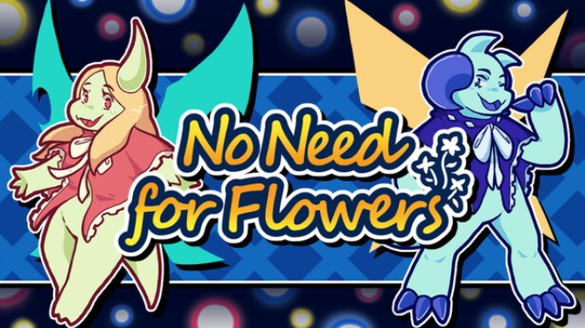 No Need for Flowers Free Download
