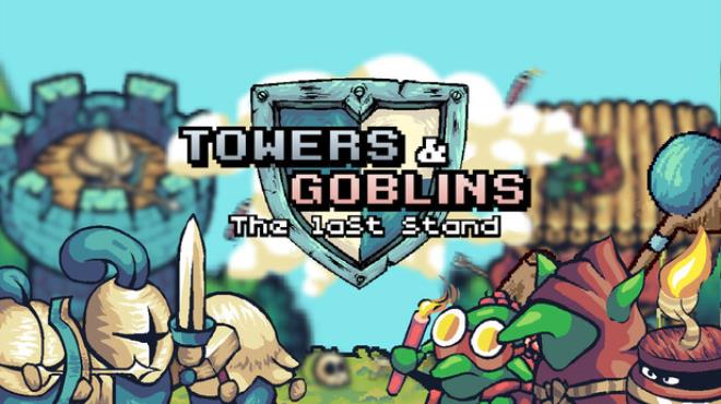 Towers & Goblins: The Last Stand Free Download Towers & Goblins: The Last Stand Free Download
