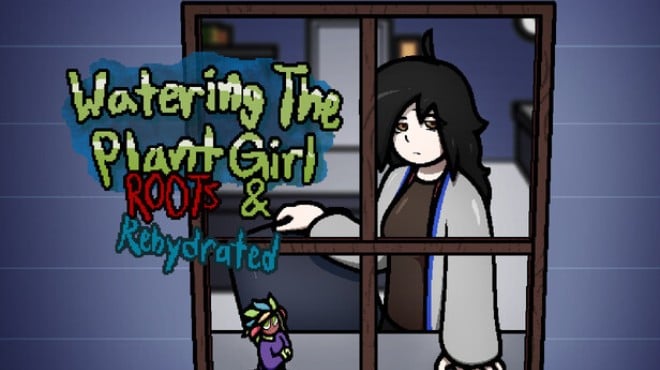 Watering The Plant Girl: ROOTS & REHYDRATED Free Download Watering The Plant Girl: ROOTS & REHYDRATED Free Download