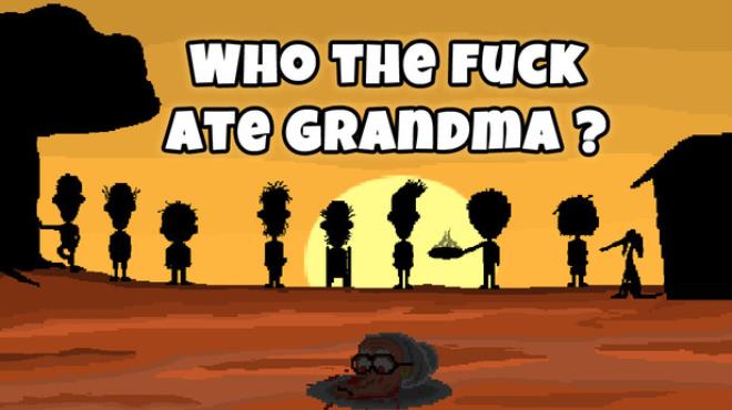 Who The Fuck Ate Grandma ? Free Download Who The Fuck Ate Grandma ? Free Download