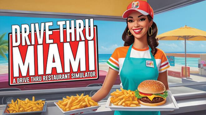 Drive Thru Miami - Restaurant Simulator Free Download