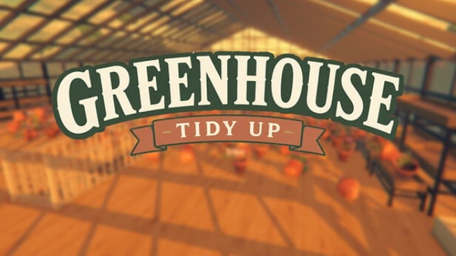Greenhouse: Tidy Up! Free Download Greenhouse: Tidy Up! Free Download