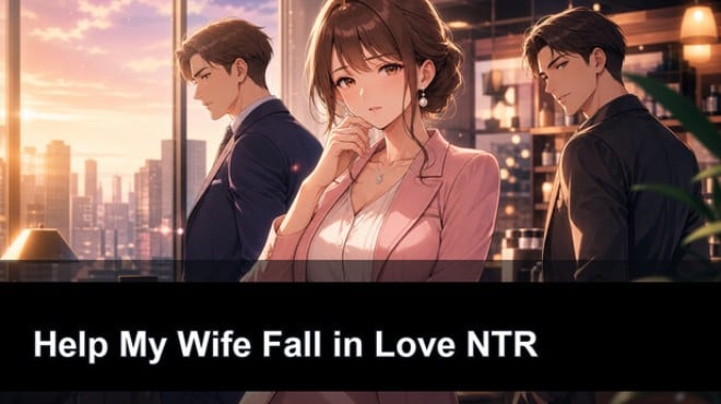 Help My Wife Fall in Love NTR Free Download