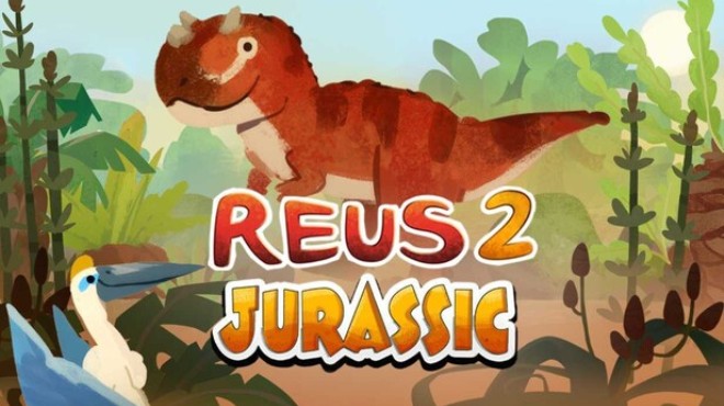 Reus 2 Jurassic Free Download Reus 2 Jurassic Free Download