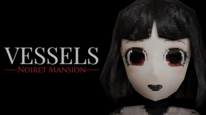 VESSELS: Noiret Mansion Free Download