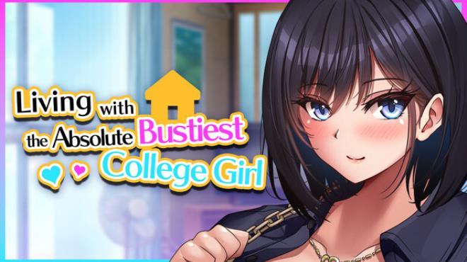 Living with the Absolute Bustiest College Girl! Free Download Living with the Absolute Bustiest College Girl! Free Download