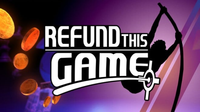 Refund This Game Free Download